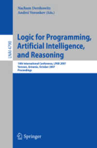 Logic for Programming, Artificial Intelligence, and Reasoning : 14th International Conference, LPAR 2007, Armenia, Proceedings (Lecture Notes in Computer Science) 〈Vol. 4790〉