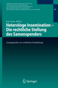 Heterologe Insemination - Die rechtliche Stellung des Samenspenders : Lösungsansätze zur rechtlichen Handhabung (Veröffentlichungen des Instituts für Deutsches, Europäisches und Internationales Medizinrecht, Gesun) （2008. XXII, 249 S. 23,5 cm）