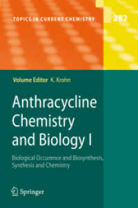 Anthracycline Chemistry and Biology I : Biological Occurence and Biosynthesis, Synthesis and Chemistry (Topics in Current Chemistry) 〈Vol. 282〉