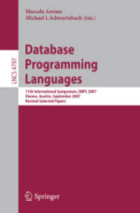 Database Programming Languages : 11th International Symposium, DBPL 2007, Austria, Revised Selected Papers (Lecture Notes in Computer Science) 〈Vol. 4797〉
