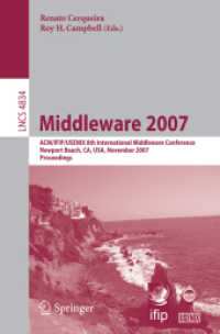 Middleware 2007 : ACM/IFIP/USENIX 8th International Middleware Conference, USA, Proceedings (Lecture Notes in Computer Science) 〈Vol. 4834〉