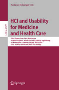 HCI and Usability for Medicine and Health Care : Third Symposium of the Workgroup, USAB 2007, Proceedings (Lecture Notes in Computer Science) 〈Vol. 4799〉