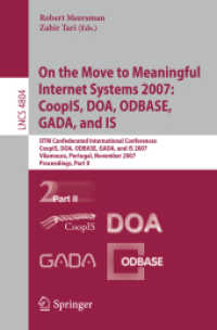 On the Move to Meaningful Internet Systems 2007 : CoopIS, DOA, ODBASE, GADA,and IS, Proceedings, Part 2 (Lecture Notes in Computer Science) 〈Vol. 4804〉