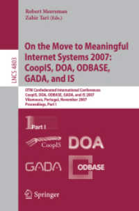 On the Move to Meaningful Internet Systems 2007 : CoopIS, DOA, ODBASE, GADA,and IS, Proceedings Part 1 (Lecture Notes in Computer Science) 〈Vol. 4803〉