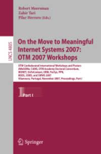 On the Move to Meaningful Internet Systems 2007 : OTM 2007 Workshops, Proceedings, Part 1 (Lecture Notes in Computer Science) 〈Vol. 4805〉