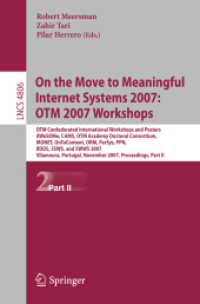 On the Move to Meaningful Internet Systems 2007 : OTM 2007 Workshops, Proceedings, Part 2 (Lecture Notes in Computer Science) 〈Vol. 4806〉