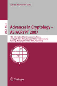Advances in Cryptology - ASIACRYPT 2007 : 13th International Conference, Proceedings (Lecture Notes in Computer Science) 〈Vol. 4833〉