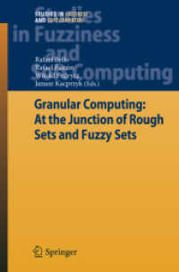粒子計算<br>Granular Computing : At the Junction of Rough Sets and Fuzzy Sets (Studies in Fuzziness and Soft Computing) 〈Vol. 224〉