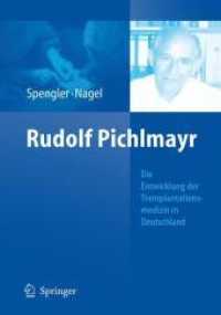 Rudolf Pichlmayr : Die Entwicklung der Transplantationsmedizin in Deutschland （2012. 150 S. m. 20 Abb. 242 mm）
