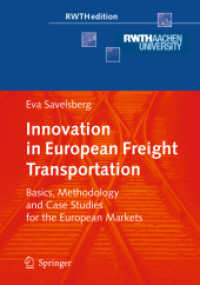欧州貨物輸送のイノベーション<br>Innovation in European Freight Transportation : Basics, Methodology and Case Studies for the European Markets (RWTHedition) （2008. XII, 252 S. 100 SW-Abb., 5 Farbabb. 235 mm）
