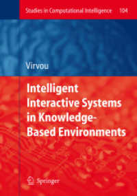 Intelligent Interactive Systems in Knowledge-Based Environments (Studies in Computational Intelligence) 〈Vol. 104〉