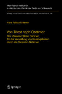 Von Triest nach Osttimor : Der völkerrechtliche Rahmen für die Verwaltung von Krisengebieten durch die Vereinten Nationen (Beiträge zum ausländischen öffentlichen Recht und Völkerrecht Bd.196) （2008. XXVI, 526 S. 23,5 cm）