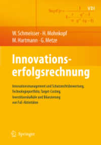 Innovationserfolgsrechnung : Innovationsmanagement und Schutzrechtsbewertung, Technologieportfolio, Target-Costing, Investitionskalküle und Bilanzierung von FuE-Aktivitäten (VDI-Buch) （2008. XIX, 481 S. m. 150 Abb. 24 cm）