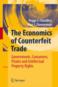 偽造品貿易の経済学<br>The Economics of Counterfeit Trade : Governments, Consumers, Pirates and Intellectual Property Rights （2009. XV, 190 S. 235 mm）