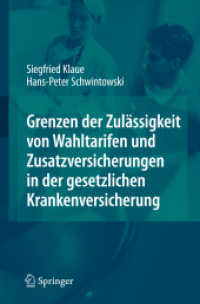 Grenzen der Zulässigkeit von Wahltarifen und Zusatzversicherungen in der gesetzlichen Krankenversicherung : Mit einem Beitr. in engl. Sprache （2008. X, 122 S. 24 cm）