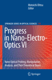 Progress in Nano-Electro-Optics VI : Nano Optical Probing, Manipulation, Analysis, and Their Theoretical Bases (Springer Series in Optical Sciences) 〈Vol. 139〉