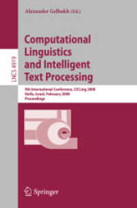 Computational Linguistics and Intelligent Text Processing : 9th International Conference, CICLing 2008, Proceedings (Lecture Notes in Computer Science) 〈Vol. 4919〉
