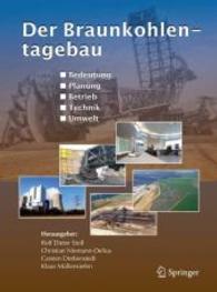 Der Braunkohlentagebau : Bedeutung, Planung, Betrieb, Technik, Umwelt （2008. 500 S. m. 100 Farbabb. 26 cm）