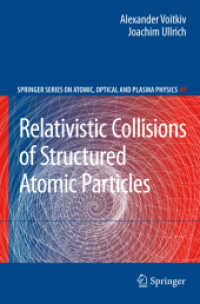 Relativistic Collisions of Structured Atomic Particles (Springer Series on Atomic, Optical, and Plasma Physics) 〈Vol. 49〉