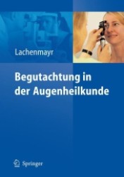 Begutachtung in der Augenheilkunde （2008. 400 S. m. 80 farb. Abb.）