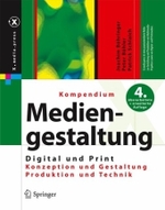 Kompendium der Mediengestaltung Digital und Print, 2 Bde. : Konzeption, Gestaltung, Produktion,Technik （4.,  überarb. u. erw. Aufl.,. 2008. Zus. 1900 S. 24,5 cm）