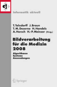 Bildverarbeitung für die Medizin 2008 : Algorithmen - Systeme - Anwendungen (Informatik aktuell) （2008. XXI, 471 S. 23,5 cm）
