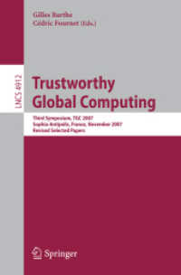 Trustworthy Global Computing - Third Symposium, TGC 2007, Revised Selected Papers (Lecture Notes in Computer Science) 〈Vol. 4912〉