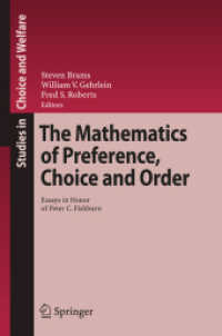 選好・選択・秩序の数学的理論（記念論文集）<br>The Mathematics of Preference, Choice and Order : Essays in Honor of Peter C. Fishburn (Studies in Choice and Welfare) （2008. XVIII, 420 S. 49 SW-Abb., 18 Tabellen, 49 SW-Zeichn. 235 mm）