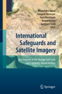国際安全保障と衛星写真：核燃料リサイクルとコンピューターによる分析の特徴<br>International Safeguards and Satellite Imagery : Key Features of the Nuclear Fuel Cycle and Computer-Based Analysis （2009. 200 p. 23,5 cm）