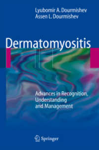 Dermatomyositis : Advances in Recognition, Understanding and Management （2009. X, 270 p. w. 1 b&w and 5 col. figs. and 43 tables. 23,5 cm）