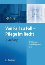 Von Fall zu Fall - Pflege im Recht : Rechtsfragen in der Pflege von A - Z （2. Aufl. 2009. 320 S. m. 25 Abb.）