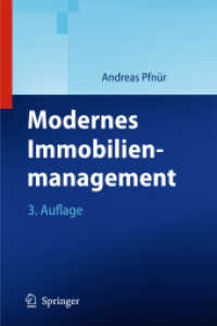 Modernes Immobilienmanagement : Immobilieninvestment, Immobiliennutzung, Immobilienentwicklung und -betrieb (Facility Management) （3., überarb. u. aktualis. Aufl. 2011. XVII, 457 S. m. 81 Abb. 24）