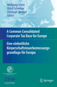 Eine einheitliche Körperschaftsteuerbemessungsgrundlage für Europa; A Common Consolidated Corporate Tax Base for Europe （2008. XI, 147 S. 23,5 cm）
