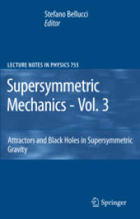 Supersymmetric Mechanics Vol. 3 : Attractors and Black Holes in Supersymmetric Gravity (Lecture Notes in Physics) 〈Vol. 755〉