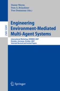 Engineering Environment-Mediated Multi-Agent Systems : International Workshop, EEMMAS 2007 (Lecture Notes in Computer Science) 〈Vol. 5049〉