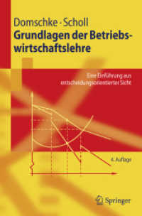 Grundlagen der Betriebswirtschaftslehre : Eine Einführung aus entscheidungsorientierter Sicht （4., verb. u. aktualis. Aufl. 2008. XVIII, 414 S. m. zahlr. Abb. 23,5 c）