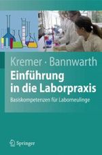 Einführung in die Laborpraxis : Basiskompetenzen für Laborneulinge (Springer-Lehrbuch) （2008. 200 S. m. 60 SW- u. 20 farb. Abb. 235 mm）