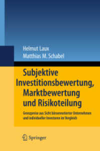 Subjektive Investitionsbewertung, Marktbewertung und Risikoteilung : Grenzpreise aus Sicht börsennotierter Unternehmen und individueller Investoren im Vergleich （2008. XXII, 664 S. 23,5 cm）