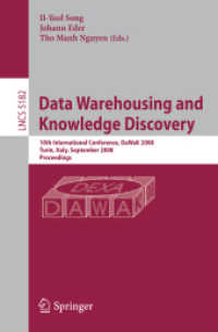 Data Warehousing and Knowledge Discovery : 10th International Conference, DaWak 2008 Turin, Italy, 2008, Proceedings (Lecture Notes in Computer Science) 〈Vol. 5182〉
