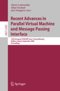 Recent Advances in Parallel Virtual Machine and Message Passing Interface - 15th European PVM/MPI Users' Group Meeting, Ireland, 2008, Proceedings (Lecture Notes in Computer Science) 〈Vol. 5205〉