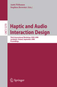 Haptic and Audio Interaction Design : Third International Workshop, HAID 2008,  Finland, Proceedings (Lecture Notes in Computer Science) 〈Vol. 5270〉