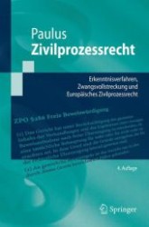 Zivilprozessrecht : Erkenntnisverfahren, Zwangsvollstreckung und Eurpäisches Zivilprozessrecht (Springer-Lehrbuch) （4., überarb. u. aktualis. Aufl. 2010. 391 S. 23,5 cm）