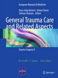 General Trauma Care and Related Aspects : Basics (European Manual of Medicine) （2013. x, 293 S. X, 293 p. 86 illus., 56 illus. in color. 260 mm）