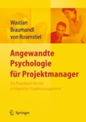 Angewandte Psychologie für Projektmanager : Ein Praxisbuch für die erfolgreiche Projektleitung （2009. XIII, 365 S. m. 32 Abb. u. 17 Tab. 25 cm）
