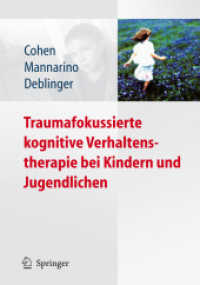 Traumafokussierte kognitive Verhaltenstherapie bei Kindern und Jugendlichen （2009. XIII, 196 S. 24,5 cm）