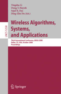 Wireless Algorithms, Systems, and Applications : Third International Conference, WASA 2008, Dallas, TX, USA, 2008, Proceedings (Lecture Notes in Computer Science) 〈Vol. 5258〉