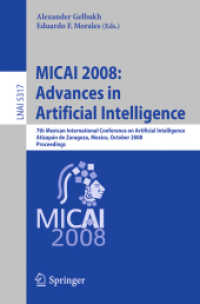 MICAI 2008: Advances in Artificial Intelligence : 7th Mexican International Conference on Artificial Intelligence, Atizapán de Zaragoza, Mexico, 2008, Proceedings (Lecture Notes in Computer Science) 〈Vol. 5317〉