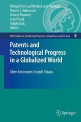 グローバル世界の特許と技術的進歩（記念論文集）<br>Patents and Technological Progress in a Globalized World : Liber Amicorum Joseph Straus (MPI Studies on Intellectual Property, Competition and Tax Law 6) （2008. XXX, 910 S. 3 Duoton-Abb., 2 SW-Zeichn. 235 mm）