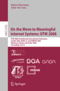 On the Move to Meaningful Internet Systems: OTM 2008 : OTM Confederated International Conferences, CoopIS, DOA, GADA, IS and ODBASE 2008, Monterrey, Mexico, 2008, Proceedings, Part II (Lecture Notes in Computer Science) 〈Vol. 5332〉