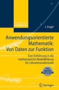 Anwendungsorientierte Mathematik: Von Daten zur Funktion : Eine Einführung in die mathematische Modellbildung für Lehramtsstudierende (Mathematik für das Lehramt) （2009. 500 S. 23,5 cm）
